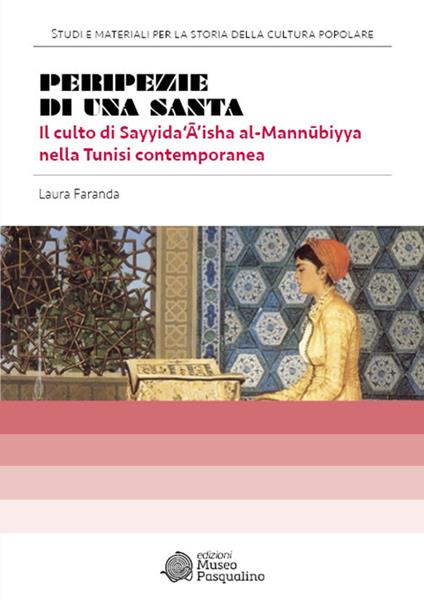 Peripezie di una santa. Il culto di Sayyida‘ā’isha al-m - Laura Faranda - copertina