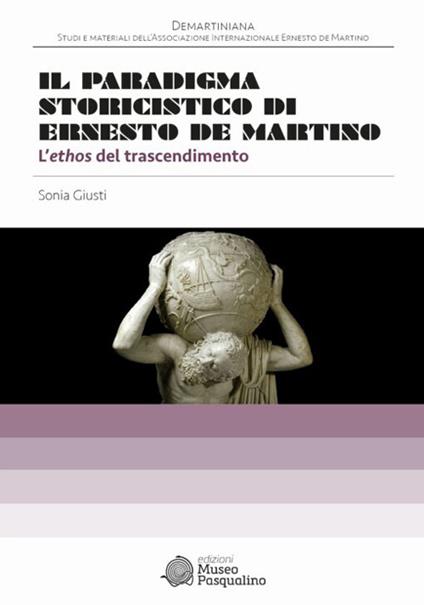 Il paradigma storicistico di Ernesto De Martino. L'ethos del trascendimento - Sonia Giusti - copertina