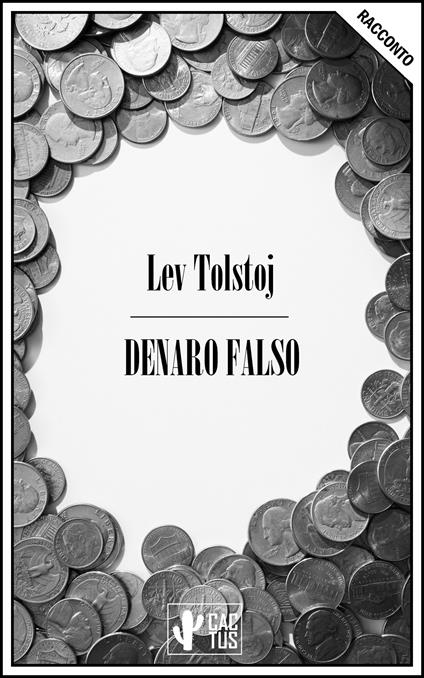 Denaro falso - Lev Nikolaevic Tolstoj,Encrichetta Carafa Capecelatro - ebook