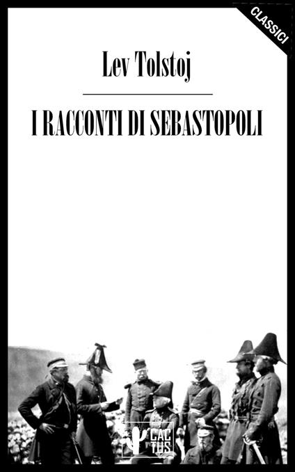 I racconti di Sebastopoli - Lev Nikolaevic Tolstoj,Encrichetta Carafa Capecelatro - ebook