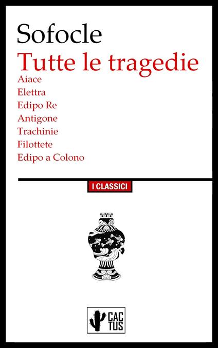Tutte le tragedie - Sofocle,Felice Bellotti - ebook