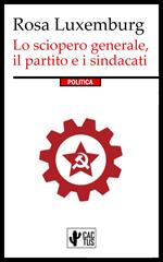 Lo sciopero generale, il partito e i sindacati