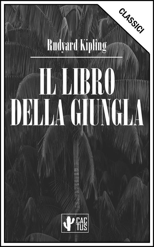 Il libro della giungla - Rudyard Kipling,Gian Dauli - ebook