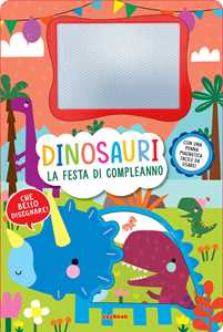 Dinosauri. La festa di compleanno. Lavagnette magiche. Ediz. a colori. Con penna magnetica