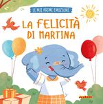 La felicità di Martina. Ediz. illustrata