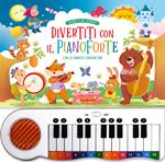 Divertiti con il pianoforte. Ediz. illustrata