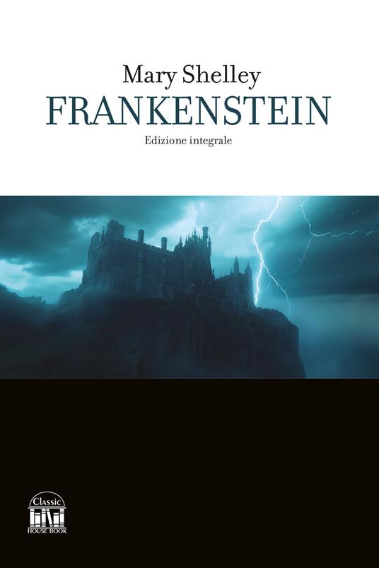 Frankenstein. Ediz. integrale - Mary Shelley - copertina