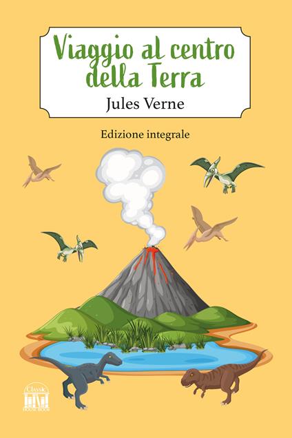 Viaggio al centro della terra. Ediz. integrale - Jules Verne - copertina