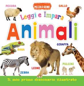 Animali. Leggi e impara. Il mio primo dizionario. Libro sagomato in EVA. Ediz. a colori