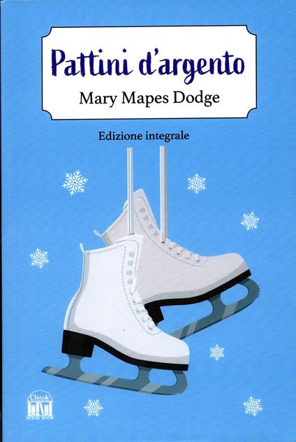I pattini d'argento. Ediz. integrale - Mary Mapes Dodge - copertina