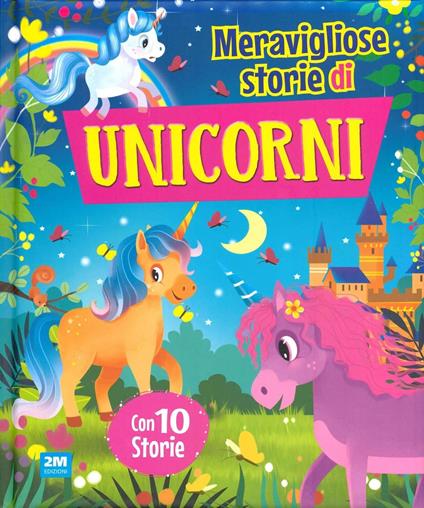 Storie unicorni. Fiaba meravigliose. Ediz. illustrata - copertina