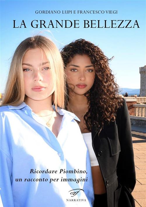 La grande bellezza. Ricordare Piombino, un racconto per immagini - Gordiano Lupi,Francesco Viegi - ebook