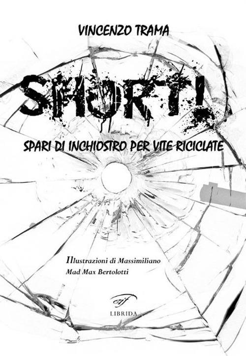Short! Spari di inchiostro per vite riciclate - Vincenzo Trama - copertina