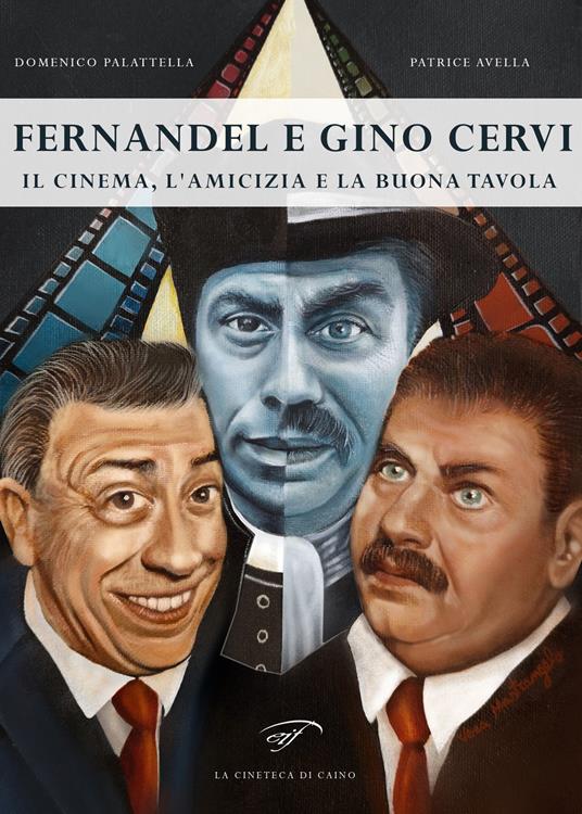 Fernandel e Gino Cervi. Il cinema, l’amicizia e la buona tavola - Domenico Palattella,Patrice Avella - copertina