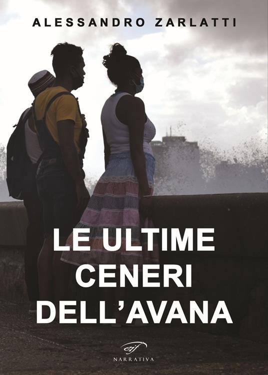 Le ultime ceneri dell'Avana - Alessandro Zarlatti - copertina