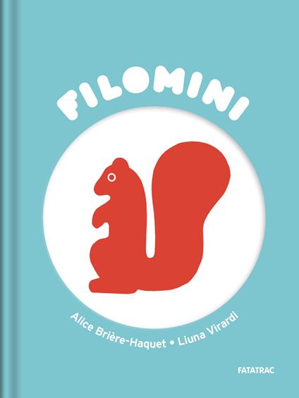 Lo scoiattolo di James. Filomini. Ediz. a colori - Alice Brière-Haquet,Liuna Virardi - copertina