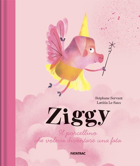Ziggy. Il porcellino che voleva diventare una fata. Ediz. a colori - Stéphane Servant - copertina