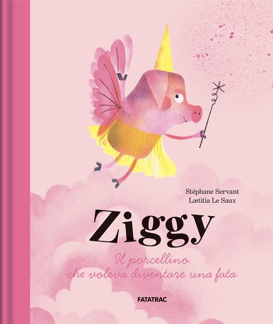 Ziggy. Il porcellino che voleva diventare una fata. Ediz. a colori - Stéphane Servant - copertina