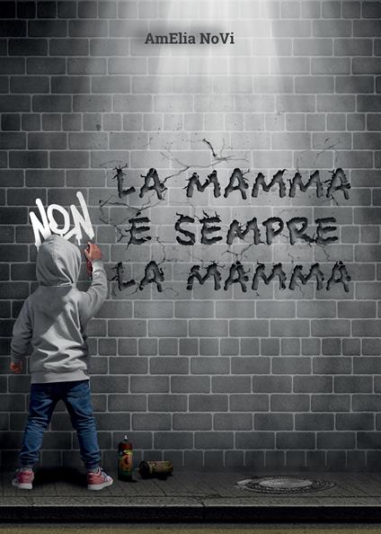 La mamma non è sempre la mamma - AmElia NoVi - ebook