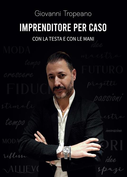 Imprenditore per caso. Con la testa e con le mani - Giovanni Tropeano - ebook
