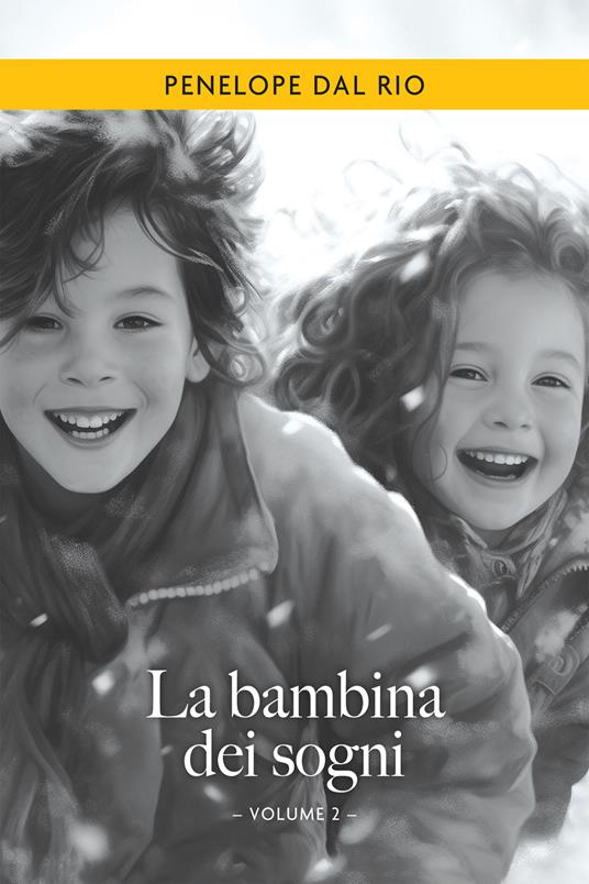 La bambina dei sogni. Vol. 2 - Penelope Dal Rio - ebook