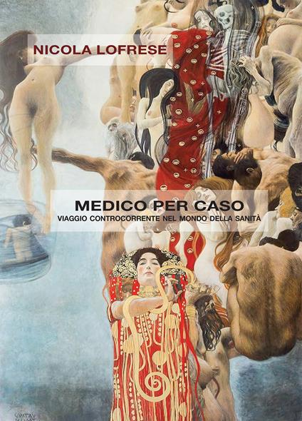 Medico per caso. Viaggio controcorrente nel mondo della sanità - Nicola Lofrese - ebook