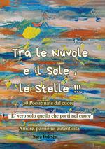 Tra le nuvole e il sole, le stelle!!! 50 poesie nate dal cuore