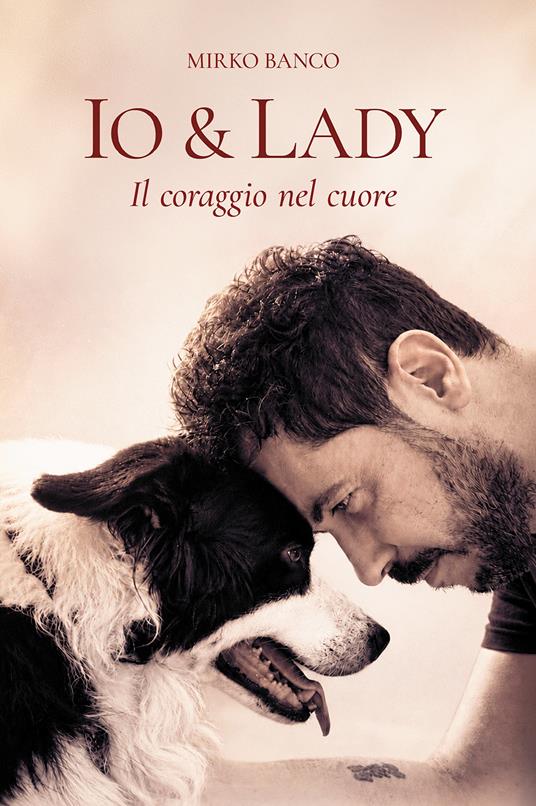 Io & Lady. Il coraggio nel cuore - Mirko Banco - copertina
