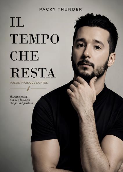 Il tempo che resta. Poesie in cinque capitoli - Packy Thunder - copertina