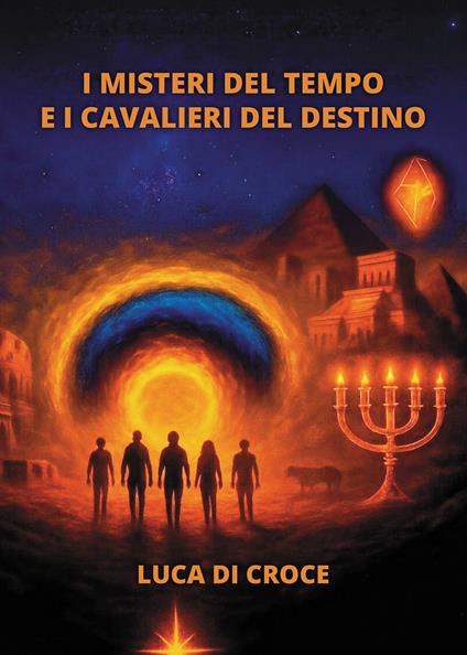 I misteri del tempo e i cavalieri del destino - Luca Di Croce - copertina