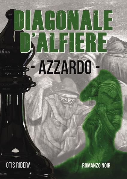 Azzardo. Diagonale d'alfiere - Otis Ribera - copertina