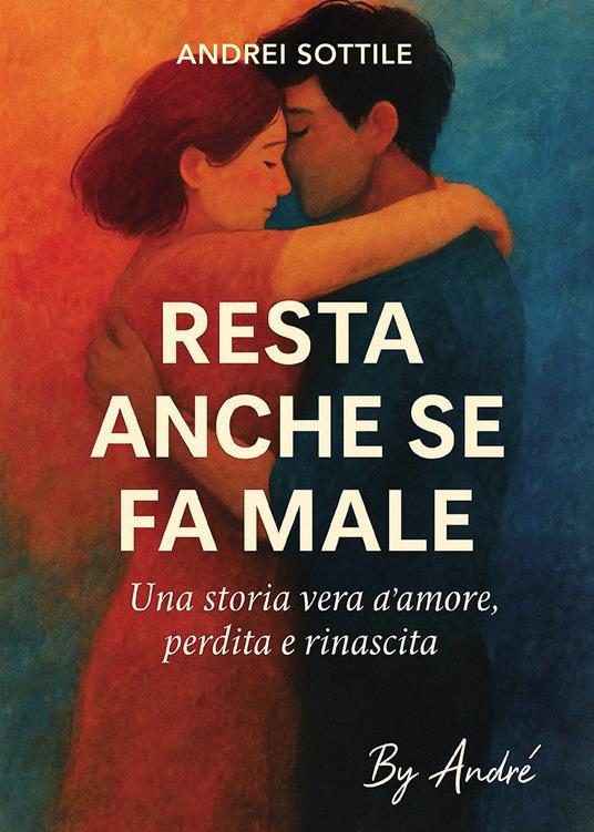 Resta anche se fa male - Andrei Sottile - copertina