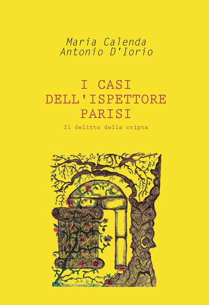 Il delitto della cripta. I casi dell'ispettore Parisi - Maria Calenda,Antonio D'Iorio - copertina