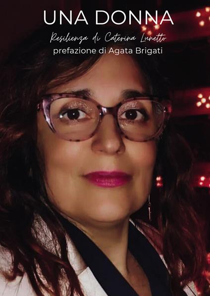 Una donna. Resilienza - Caterina Lunetto - copertina