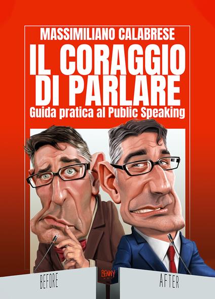 Il coraggio di parlare. Guida pratica al Public Speaking - Massimiliano Calabrese - copertina