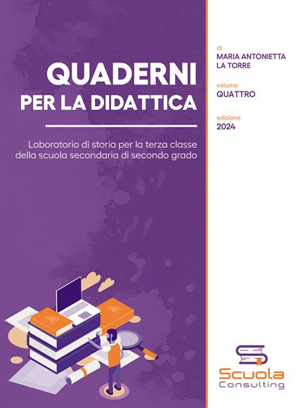 Quaderni per la didattica. Laboratorio di storia per la terza classe della scuola secondaria di secondo grado. Vol. 4 - Maria Antonietta La Torre - copertina