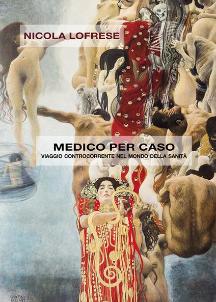 Medico per caso. Viaggio controcorrente nel mondo della sanità - Nicola Lofrese - copertina