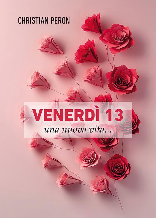 Venerdi 13 una nuova vita... - Christian Peron - copertina