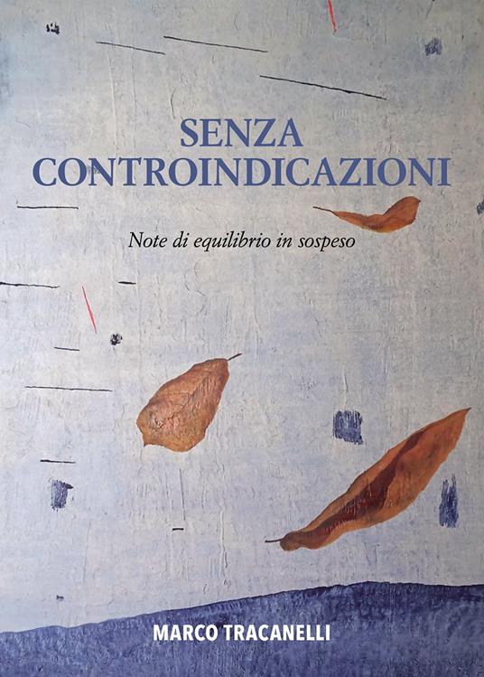 Senza controindicazioni. Note di equilibrio in sospeso - Marco Tracanelli - copertina
