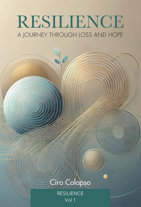 Resilience: a journey through loss and hope. Vol. 1 - Ciro Colapso - copertina