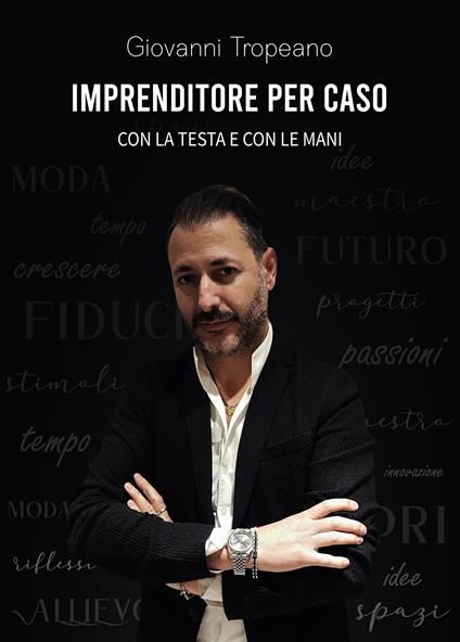 Imprenditore per caso. Con la testa e con le mani - Giovanni Tropeano - copertina