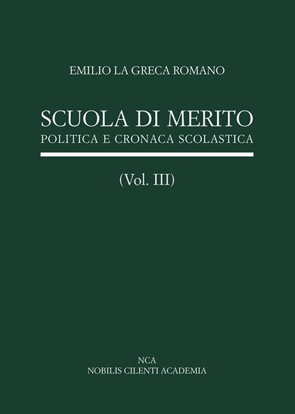 Scuola di merito. Vol. 3: Politica e cronaca scolastica - Emilio La Greca Romano - copertina