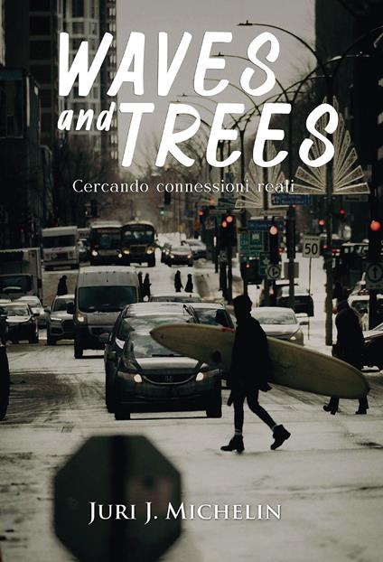 Waves and Trees: cercando connessioni reali - Juri J. Michelin - copertina