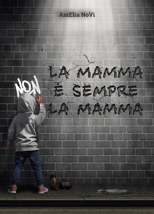 La mamma non è sempre la mamma - AmElia NoVi - copertina