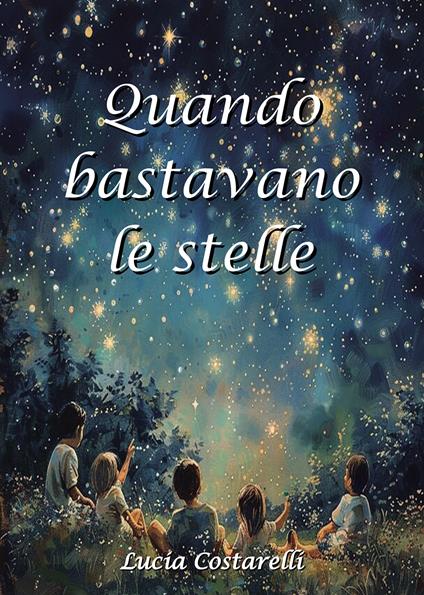 Quando bastavano le stelle - Lucia Costarelli - copertina