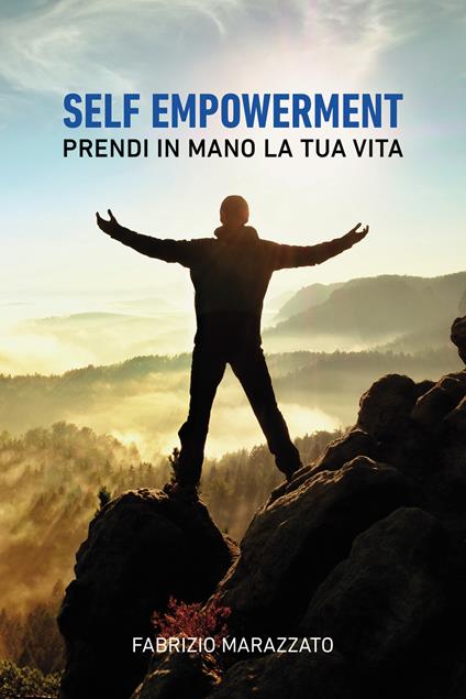 Self empowerment. Prendi in mano la tua vita - Fabrizio Marazzato - copertina