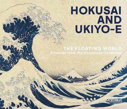 Hokusai and ukiyo-e. The floating world. Artworks from the Chiossone Collection. Ediz. illustrata - copertina