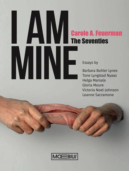 I am mine. Carole A. Feuerman. The Seventies. Ediz. inglese - Barbara Buhler Lynes,Lyngstad Nayaas Tone,Helga Marsala - copertina