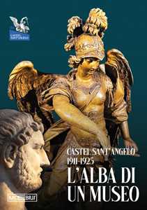 L'alba di un museo 1911-1925. Castel Sant'Angelo