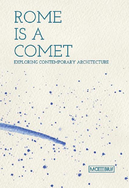 Rome is a comet. Exploring contemporary achitecture. Ediz. inglese - copertina